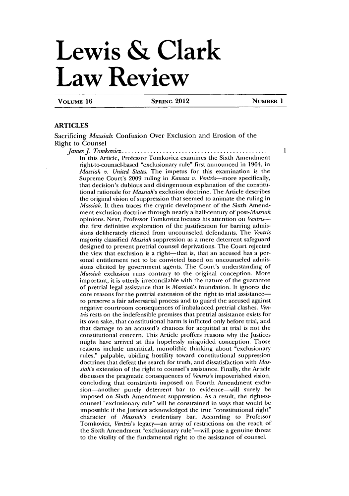 handle is hein.journals/lewclr16 and id is 1 raw text is: Lewis & Clark
Law Review

VOLUME 16                      SPRING 2012                      NUMBER I
ARTICLES
Sacrificing Massiah: Confusion Over Exclusion and Erosion of the
Right to Counsel
James J Tomkovicz..................................
In this Article, Professor Tomkovicz examines the Sixth Amendment
right-to-counsel-based exclusionary rule first announced in 1964, in
Massiah v. United States. The impetus for this examination is the
Supreme Court's 2009 ruling in Kansas v. Ventis-more specifically,
that decision's dubious and disingenuous explanation of the constitu-
tional rationale for Massiah's exclusion doctrine. The Article describes
the original vision of suppression that seemed to animate the ruling in
Massiah. It then traces the cryptic development of the Sixth Amend-
ment exclusion doctrine through nearly a half-century of post-Massiah
opinions. Next, Professor Tomkovicz focuses his attention on Ventris-
the first definitive exploration of the justification for barring admis-
sions deliberately elicited from uncounseled defendants. The Ventris
majority classified Massiah suppression as a mere deterrent safeguard
designed to prevent pretrial counsel deprivations. The Court rejected
the view that exclusion is a right-that is, that an accused has a per-
sonal entitlement not to be convicted based on uncounseled admis-
sions elicited by government agents. The Court's understanding of
Massiah exclusion runs contrary to the original conception. More
important, it is utterly irreconcilable with the nature of the guarantee
of pretrial legal assistance that is Massiah's foundation. It ignores the
core reasons for the pretrial extension of the right to trial assistance-
to preserve a fair adversarial process and to guard the accused against
negative courtroom consequences of imbalanced pretrial clashes. Ven-
tris rests on the indefensible premises that pretrial assistance exists for
its own sake, that constitutional harm is inflicted only before trial, and
that damage to an accused's chances for acquittal at trial is not the
constitutional concern. This Article proffers reasons why the Justices
might have arrived at this hopelessly misguided conception. Those
reasons include uncritical, monolithic thinking about exclusionary
rules, palpable, abiding hostility toward constitutional suppression
doctrines that defeat the search for truth, and dissatisfaction with Mas-
siah's extension of the right to counsel's assistance. Finally, the Article
discusses the pragmatic consequences of Ventriss impoverished vision,
concluding that constraints imposed on Fourth Amendment exclu-
sion-another purely deterrent bar to evidence-will surely be
imposed on Sixth Amendment suppression. As a result, the right-to-
counsel exclusionary rule will be constrained in ways that would be
impossible if the Justices acknowledged the true constitutional right
character of Massiah's evidentiary bar. According to Professor
Tomkovicz, Ventis's legacy-an array of restrictions on the reach of
the Sixth Amendment exclusionary rule-will pose a genuine threat
to the vitality of the fundamental right to the assistance of counsel.


