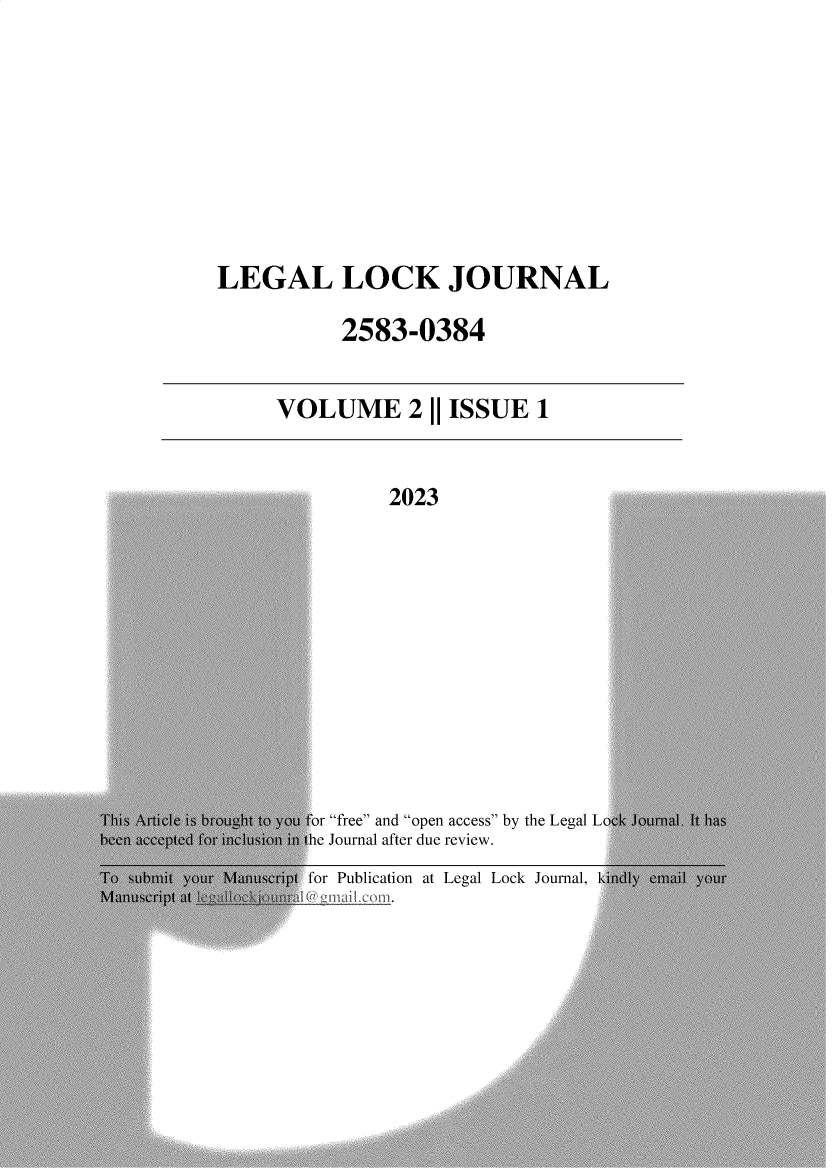 handle is hein.journals/lgllckjnl2 and id is 1 raw text is: 









LEGAL LOCK JOURNAL

           2583-0384


VOLUME 211 ISSUE 1


2023


for free and open access by the Legal L
lhe Journal after due review.
for Publication at Legal Lock Journal, 1


