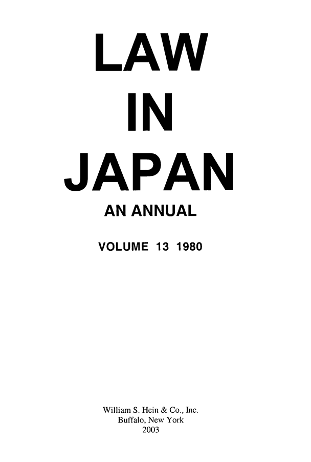 handle is hein.journals/lij13 and id is 1 raw text is: LAW
IN
JAPAN
AN ANNUAL

VOLUME

13 1980

William S. Hein & Co., Inc.
Buffalo, New York
2003


