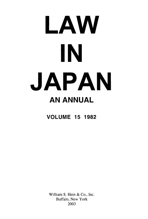 handle is hein.journals/lij15 and id is 1 raw text is: LAW
IN
JAPAN
AN ANNUAL

VOLUME

15 1982

William S. Hein & Co., Inc.
Buffalo, New York
2003


