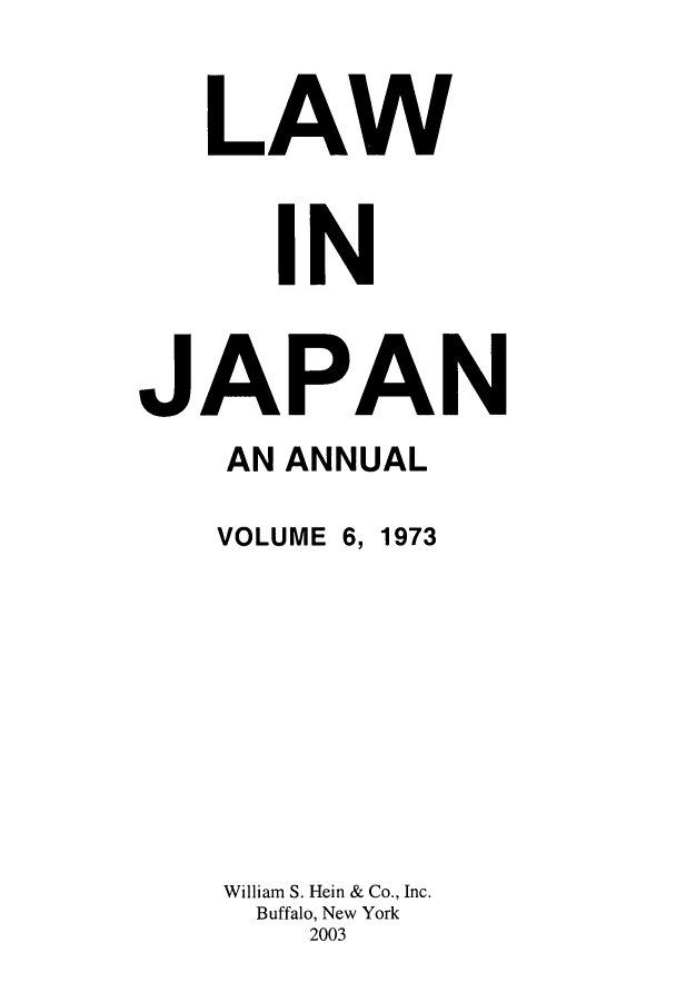 handle is hein.journals/lij6 and id is 1 raw text is: LAW
IN
JAPAN
AN ANNUAL
VOLUME 6, 1973
William S. Hein & Co., Inc.
Buffalo, New York
2003


