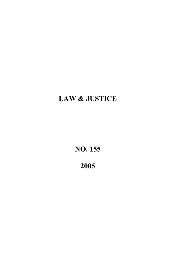 handle is hein.journals/ljusclr155 and id is 1 raw text is: LAW & JUSTICE
NO. 155
2005


