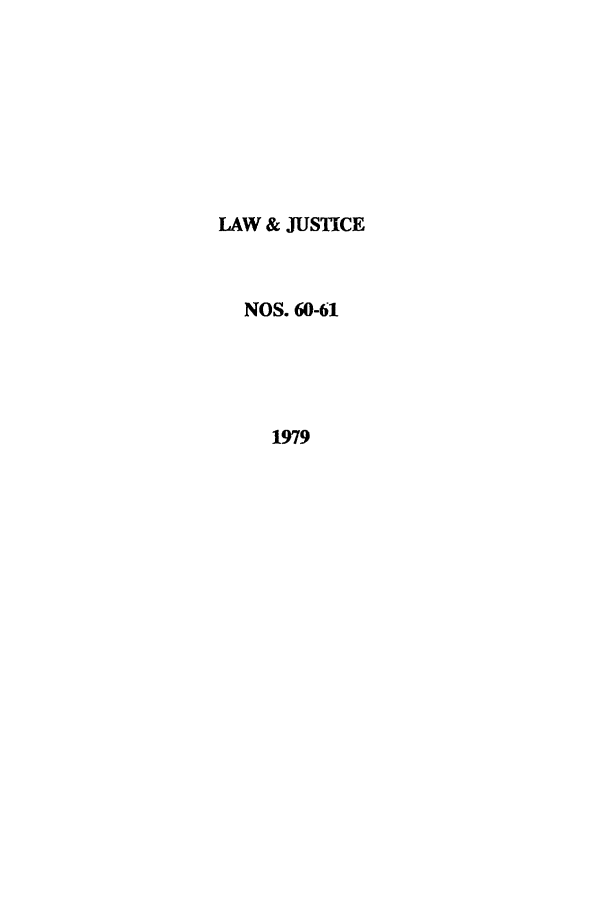 handle is hein.journals/ljusclr60 and id is 1 raw text is: LAW & JUSTICE
NOS. 60-61
1979



