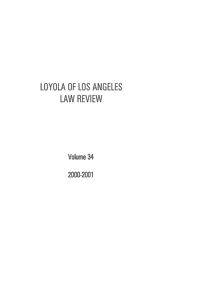 handle is hein.journals/lla34 and id is 1 raw text is: LOYOLA OF LOS ANGELES
LAW REVIEW
Volume 34
2000-2001


