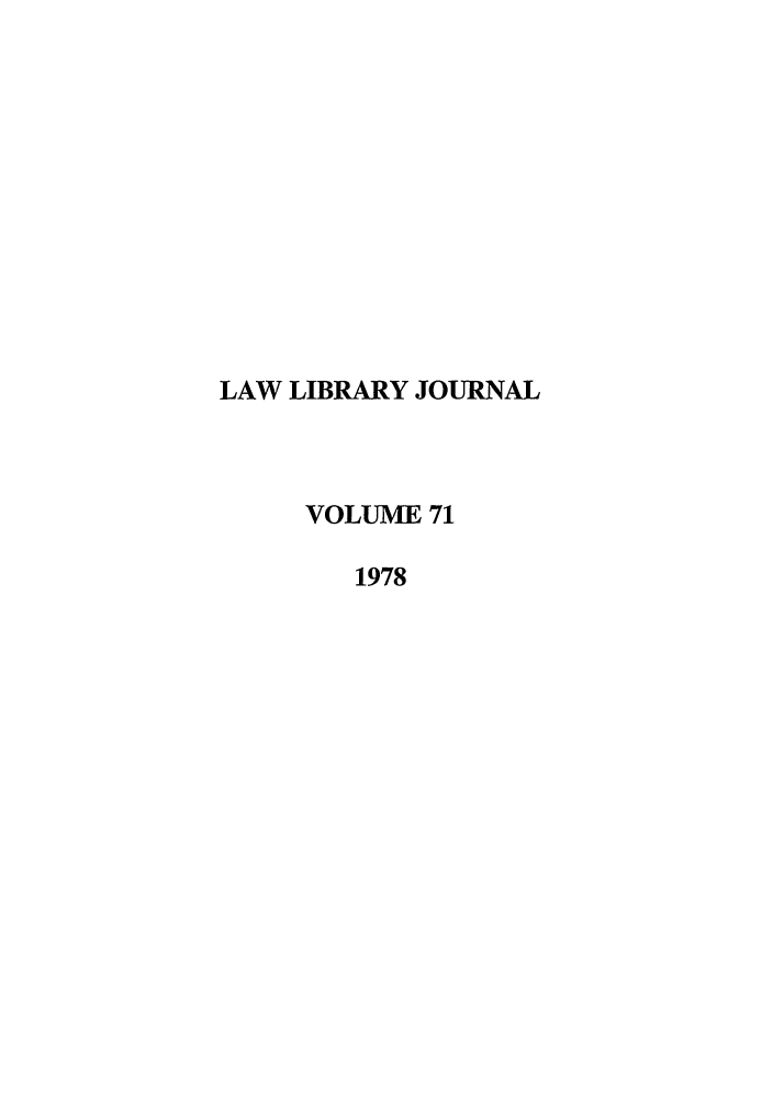 handle is hein.journals/llj71 and id is 1 raw text is: LAW LIBRARY JOURNAL
VOLUME 71
1978


