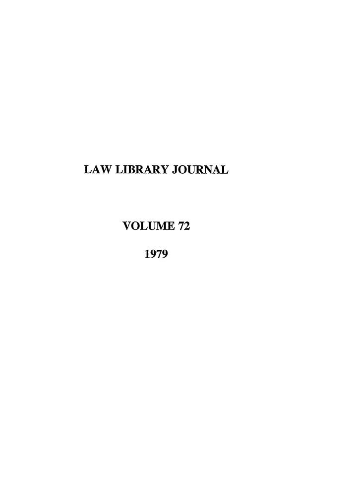 handle is hein.journals/llj72 and id is 1 raw text is: LAW LIBRARY JOURNAL
VOLUME 72
1979


