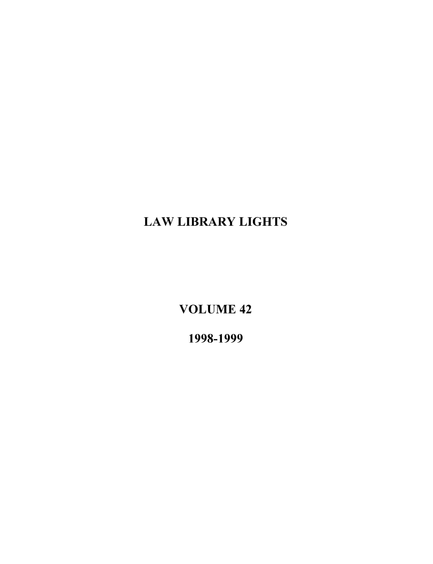 handle is hein.journals/lll42 and id is 1 raw text is: LAW LIBRARY LIGHTS
VOLUME 42
1998-1999


