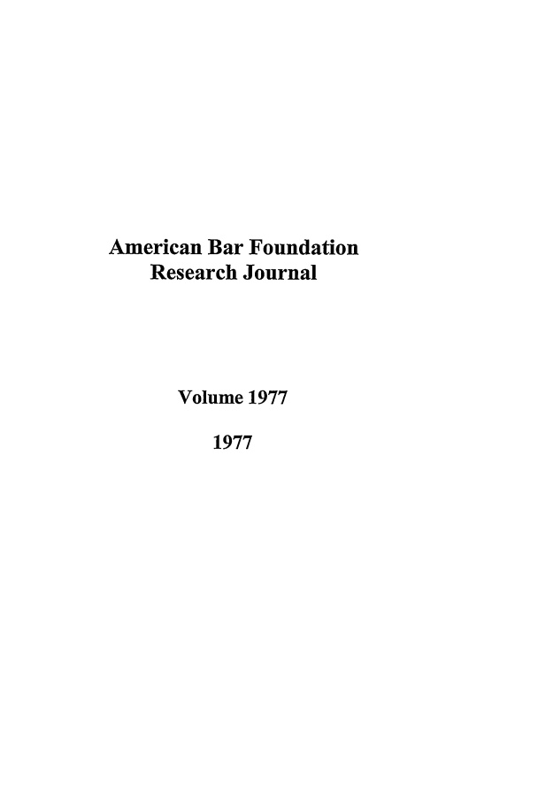 handle is hein.journals/lsociq1977 and id is 1 raw text is: American Bar Foundation
Research Journal
Volume 1977
1977


