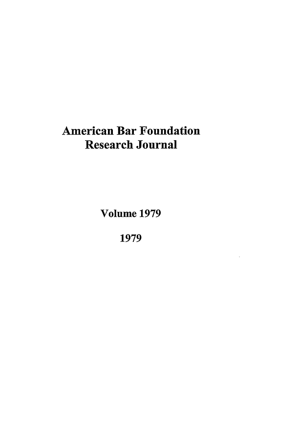 handle is hein.journals/lsociq1979 and id is 1 raw text is: American Bar Foundation
Research Journal
Volume 1979
1979


