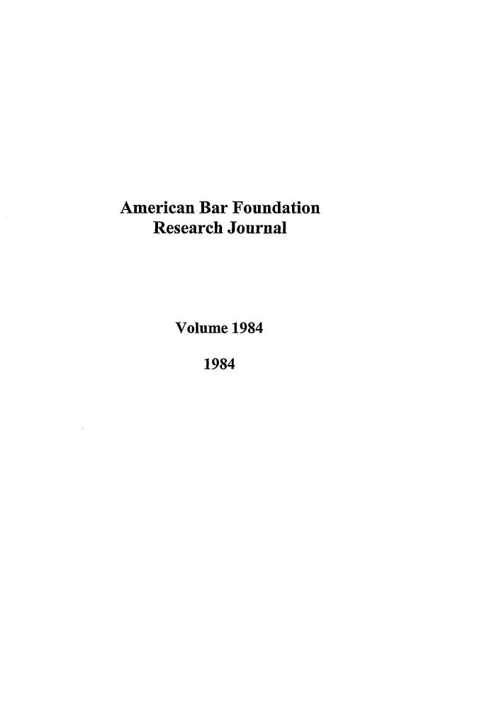 handle is hein.journals/lsociq1984 and id is 1 raw text is: American Bar Foundation
Research Journal
Volume 1984
1984


