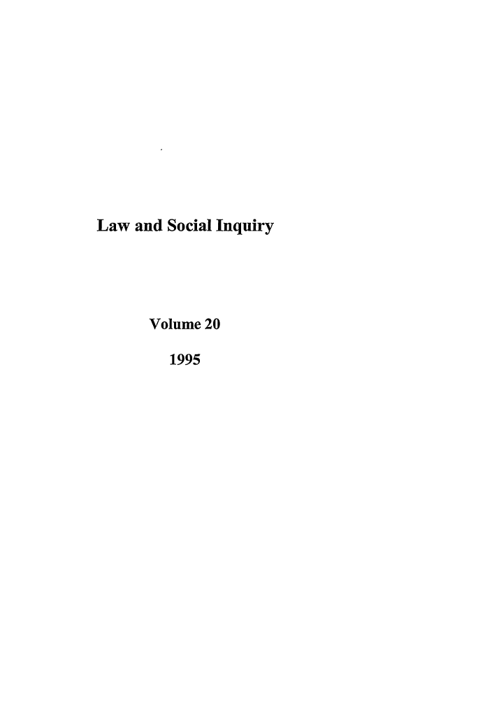 handle is hein.journals/lsociq20 and id is 1 raw text is: Law and Social Inquiry
Volume 20
1995


