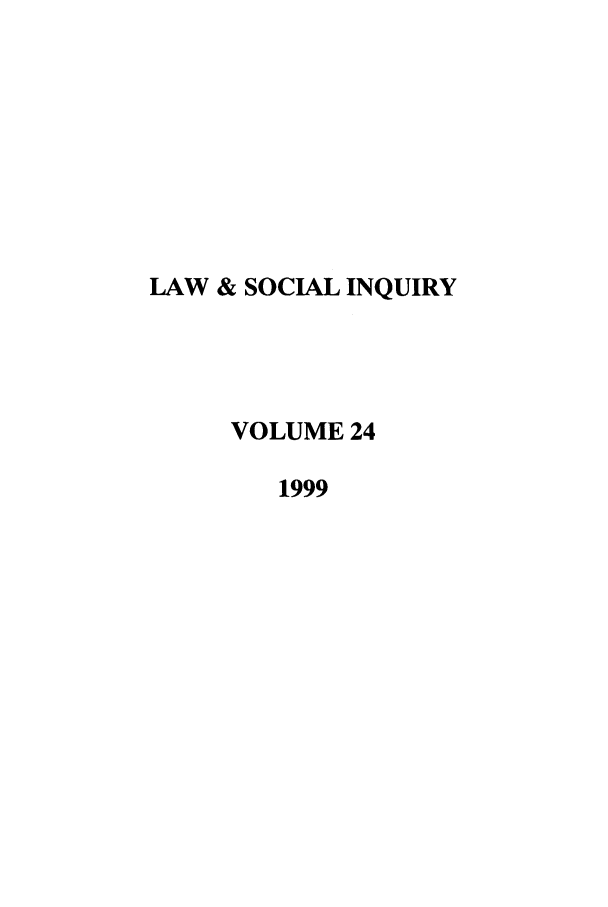handle is hein.journals/lsociq24 and id is 1 raw text is: LAW & SOCIAL INQUIRY
VOLUME 24
1999


