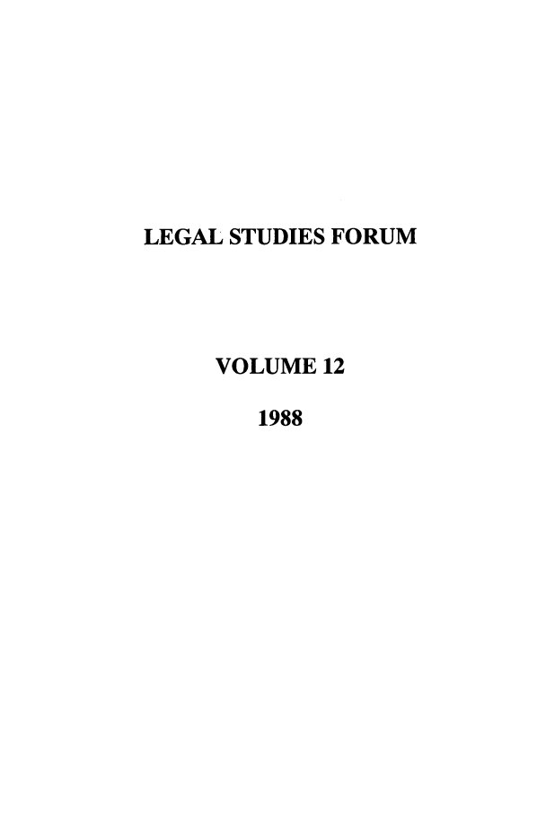 handle is hein.journals/lstf12 and id is 1 raw text is: LEGAL STUDIES FORUM
VOLUME 12
1988


