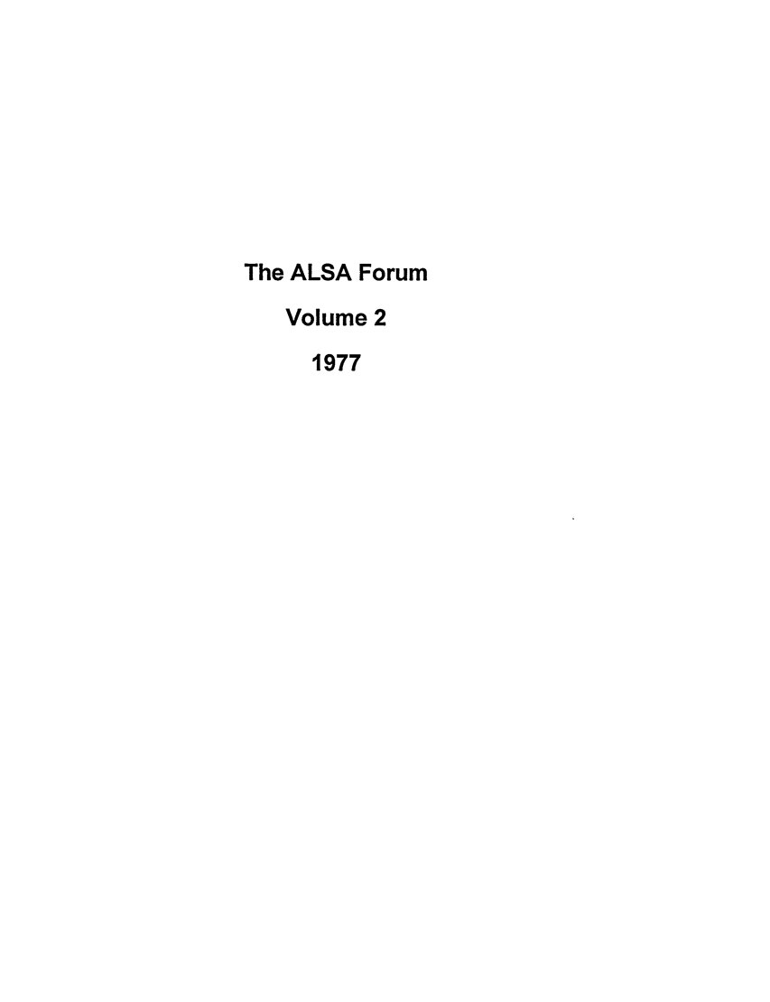 handle is hein.journals/lstf2 and id is 1 raw text is: The ALSA Forum
Volume 2
1977


