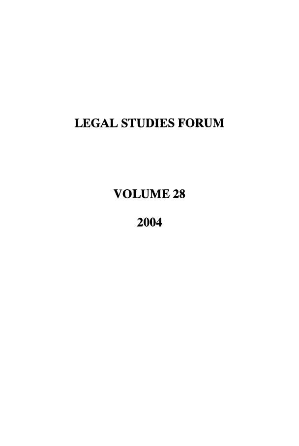 handle is hein.journals/lstf28 and id is 1 raw text is: LEGAL STUDIES FORUM
VOLUME 28
2004



