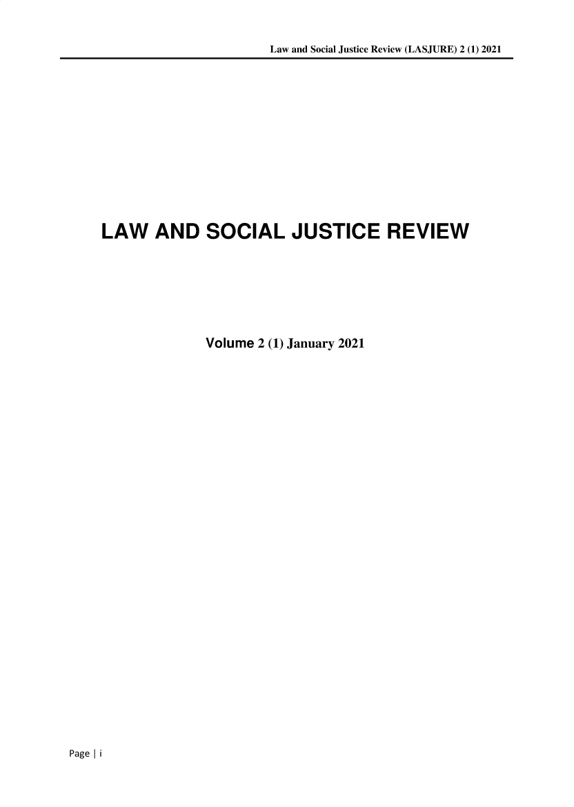 handle is hein.journals/lwadsljerw2 and id is 1 raw text is: Law and Social Justice Review (LASJURE) 2 (1) 2021

LAW AND SOCIAL JUSTICE REVIEW
Volume 2 (1) January 2021

Page I i


