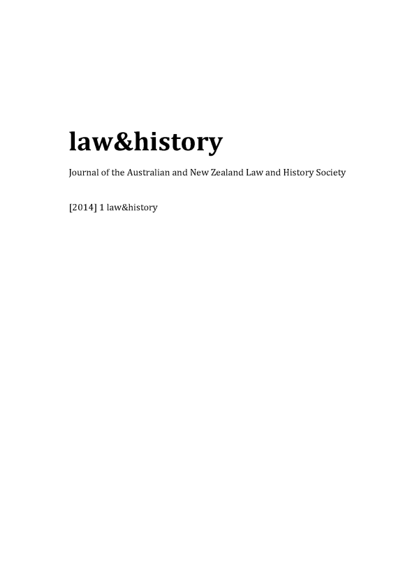 handle is hein.journals/lwanhist1 and id is 1 raw text is: 













law&history

Journal of the Australian and New Zealand Law and History Society


[2014] 1 law&history


