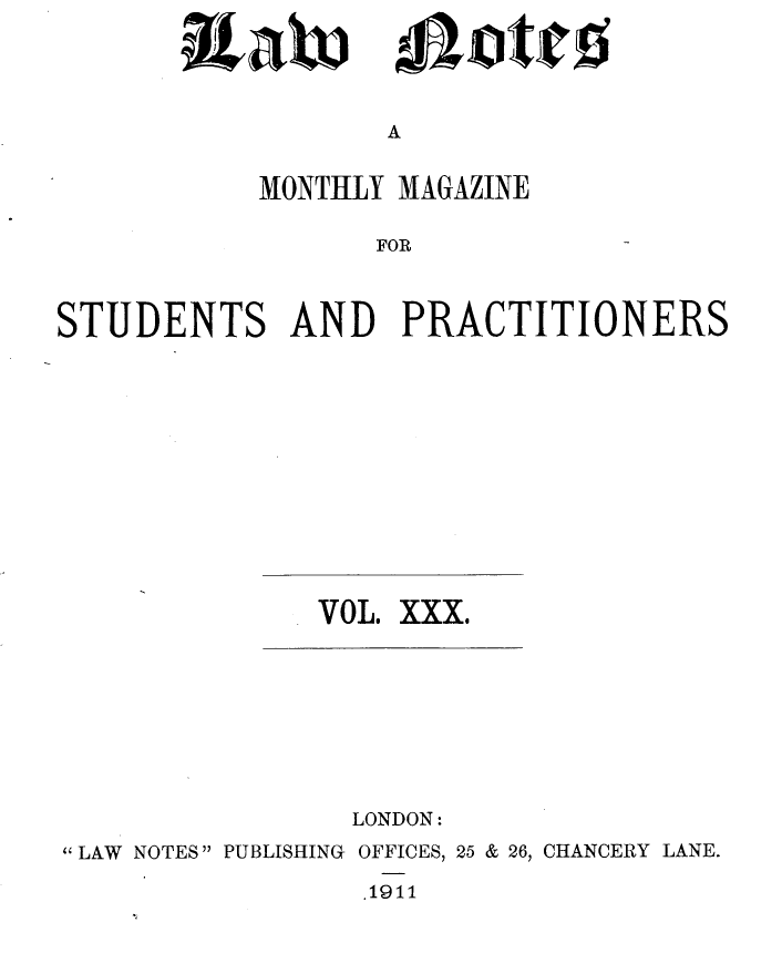 handle is hein.journals/lwnts30 and id is 1 raw text is: iL abi

A

MONTHLY MAGAZINE
FOR
STUDENTS AND PRACTITIONERS

VOL. XXX.

LONDON:
LAW NOTES PUBLISHING OFFICES, 25 & 26, CHANCERY LANE.
.1911

mejotic4o


