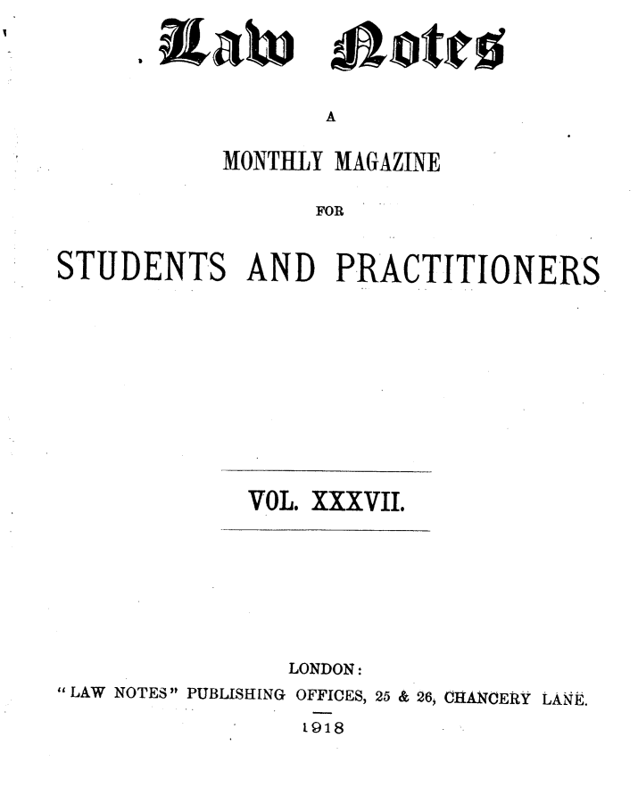 handle is hein.journals/lwnts37 and id is 1 raw text is: I ix;tbj

A

MONTHLY MAGAZINE
FOR
STUDENTS AND PRACTITIONERS

VOL. XXXVII.

LONDON:
LAW NOTES PUBLISHING OFFICES, 25 & 26, CHANCERY LANE.
1918

Lote


