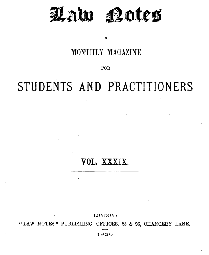 handle is hein.journals/lwnts39 and id is 1 raw text is: liabi

A

MONTHLY MAGAZINE
FOR
STUDENTS AND PRACTITIONERS

VOL. XXXIX.

LONDON:
LAW NOTES PUBLISHING OFFICES, 25 & 26, CHANCERY LANE.
1920

loted


