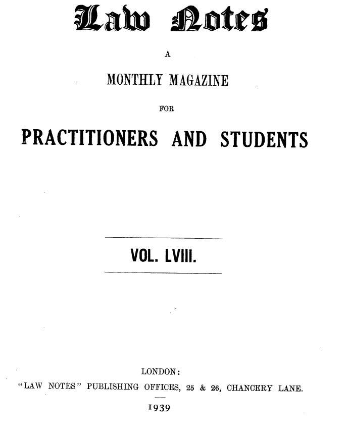 handle is hein.journals/lwnts58 and id is 1 raw text is: RaW

A

MONTHLY MAGAZINE
FOR
PRACTITIONERS AND STUDENTS

VOL. LViII.
LONDON:
LAW NOTES  PUBLISHING OFFICES, 25 & 26, CHANCERY LANE.
1939

4aotto


