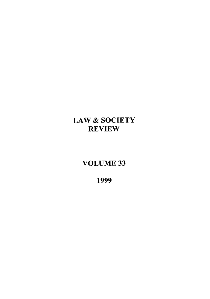 handle is hein.journals/lwsocrw33 and id is 1 raw text is: LAW & SOCIETY
REVIEW
VOLUME 33
1999


