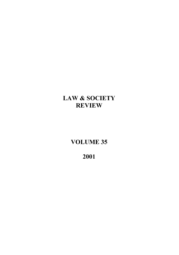handle is hein.journals/lwsocrw35 and id is 1 raw text is: LAW & SOCIETY
REVIEW
VOLUME 35
2001


