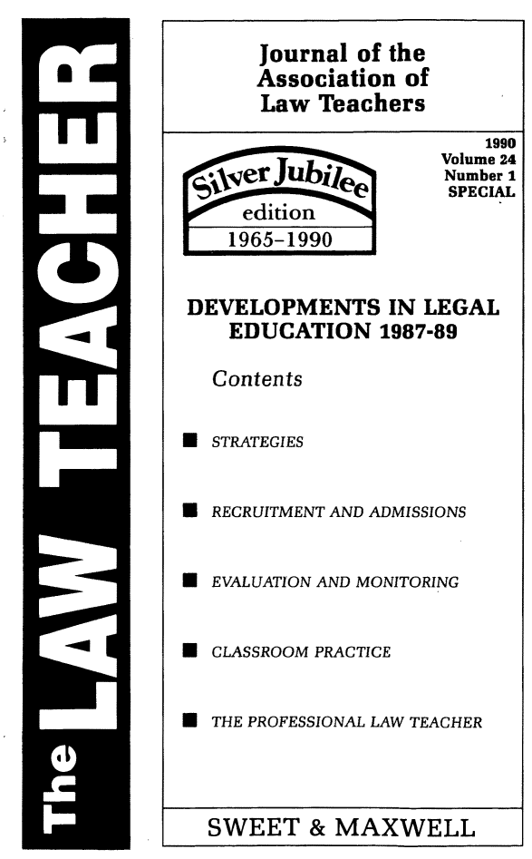 handle is hein.journals/lwtch24 and id is 1 raw text is: 
Journal of the
Association of
Law Teachers


0 -  r u
,XVel
   edition
   r
   1965-1990


    1990
Volume 24
Number 1
SPECIAL


DEVELOPMENTS IN LEGAL
    EDUCATION 1987-89

  Contents

U STRATEGIES


* RECRUITMENT AND ADMISSIONS


M EVALUATION AND MONITORING


* CLASSROOM PRACTICE


* THE PROFESSIONAL LAW TEACHER


SWEET & MAXWELL



