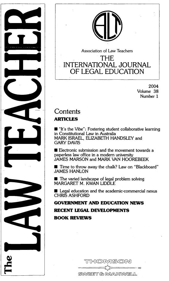 handle is hein.journals/lwtch38 and id is 1 raw text is: 








           Association of Law Teachers
                   THE
    INTERNATIONAL JOURNAL
      OF LEGAL EDUCATION

                                      2004
                                 Volume 38
                                   Number 1


Contents
ARTICLES

* It's the Vibe: Fostering student collaborative learning
in Constitutional Law in Australia
MARK ISRAEL, ELIZABETH HANDSLEY and
GARY DAVIS
E Electronic submission and the movement towards a
paperless law office in a modern university
JAMES MARSON and MARK VAN HOOREBEEK
* Time to throw away the chalk? Law on Blackboard
JAMES HANLON
E The varied landscape of legal problem solving
MARGARET M. KWAN LIDDLE
E Legal education and the academic-commercial nexus
CHRIS ASHFORD
GOVERNMENT AND EDUCATION NEWS
RECENT LEGAL DEVELOPMENTS
BOOK REVIEWS


4)


