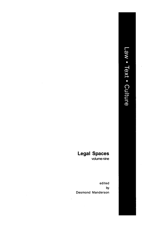 handle is hein.journals/lwtexcu9 and id is 1 raw text is: Legal Spaces
volume nine
edited
by,
Desmond Manderson


