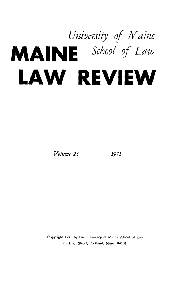 handle is hein.journals/maine23 and id is 1 raw text is: Unive

MAINE
LAW I
Volume 23

rsity of Maine
School of Law

REVIEW
1971

Copyright 1971 by the University of Maine School of Law
68 High Street, Portland, Maine 04101


