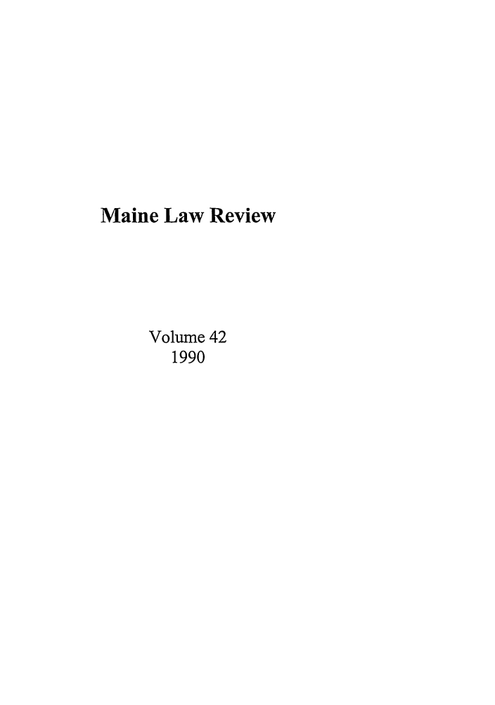 handle is hein.journals/maine42 and id is 1 raw text is: Maine Law Review
Volume 42
1990


