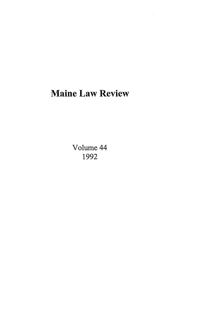 handle is hein.journals/maine44 and id is 1 raw text is: Maine Law Review
Volume 44
1992


