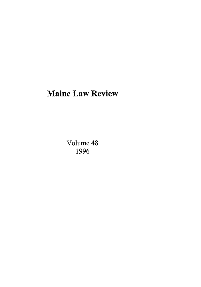 handle is hein.journals/maine48 and id is 1 raw text is: Maine Law Review
Volume 48
1996


