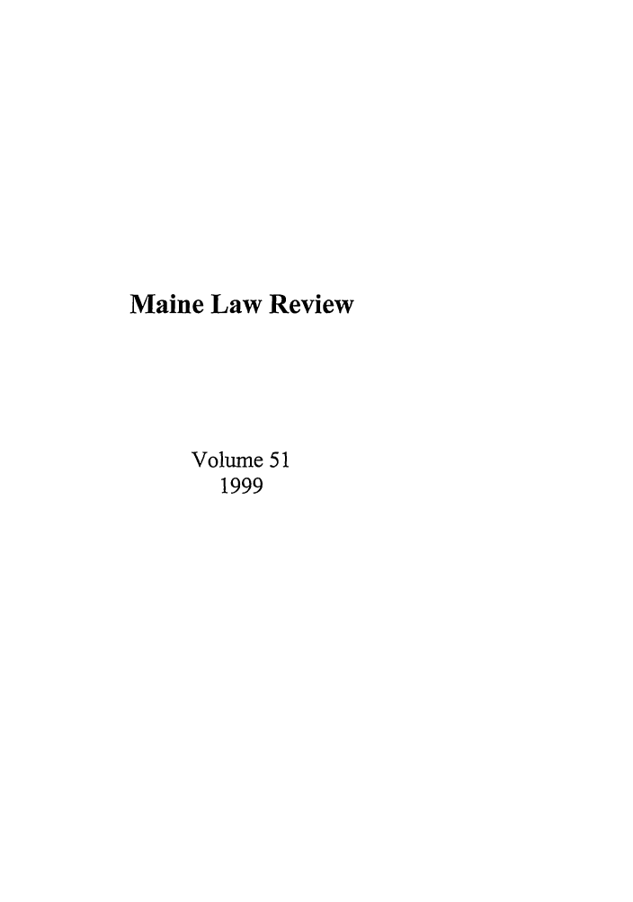 handle is hein.journals/maine51 and id is 1 raw text is: Maine Law Review
Volume 51
1999


