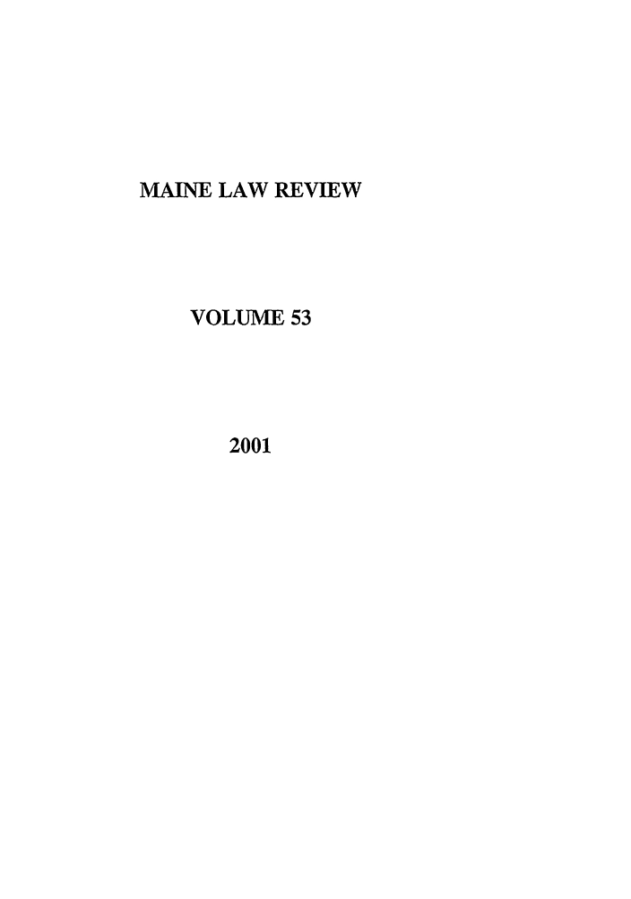 handle is hein.journals/maine53 and id is 1 raw text is: MAINE LAW REVIEW
VOLUME 53
2001


