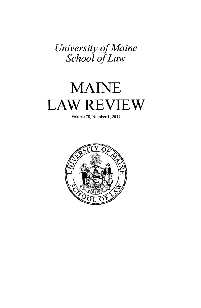 handle is hein.journals/maine70 and id is 1 raw text is: 


  University of Maine
    School of Law


    MAINE
LAW REVIEW
     Volume 70, Number 1, 2017


        1x Y 0



        OOLO


