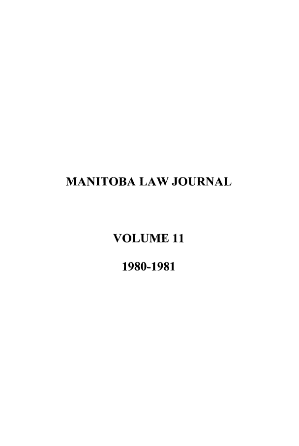 handle is hein.journals/manitob11 and id is 1 raw text is: MANITOBA LAW JOURNAL
VOLUME 11
1980-1981


