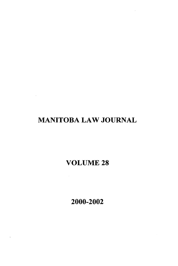 handle is hein.journals/manitob28 and id is 1 raw text is: MANITOBA LAW JOURNAL
VOLUME 28
2000-2002


