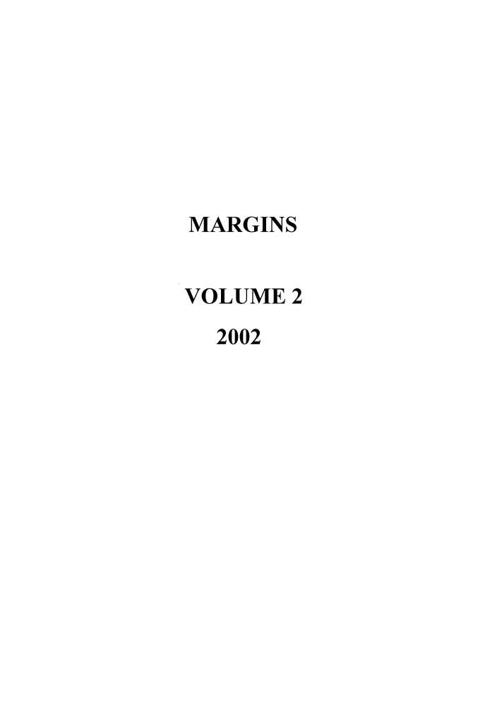 handle is hein.journals/margin2 and id is 1 raw text is: MARGINS
VOLUME 2
2002


