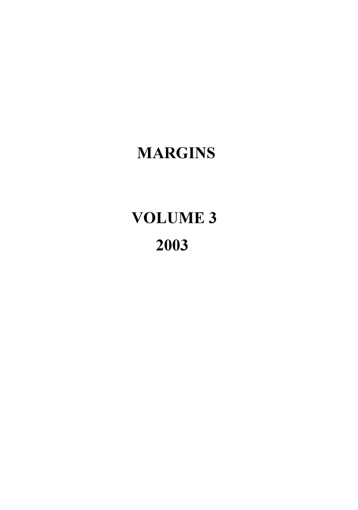 handle is hein.journals/margin3 and id is 1 raw text is: MARGINS
VOLUME 3
2003


