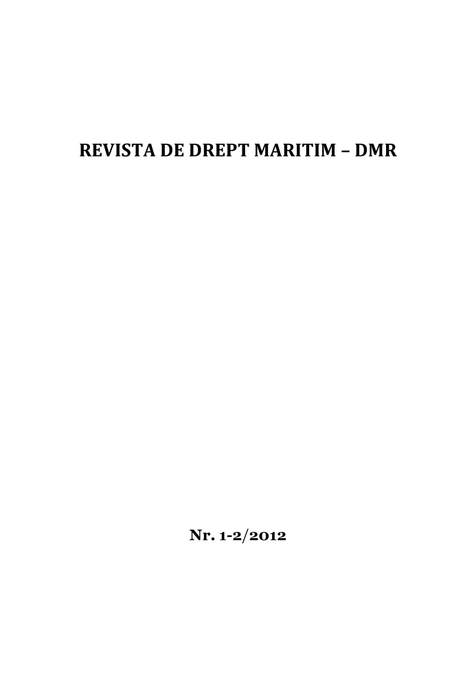 handle is hein.journals/maritlr2 and id is 1 raw text is: REVISTA DE DREPT MARITIM - DMR

Nr. 1-2/2012



