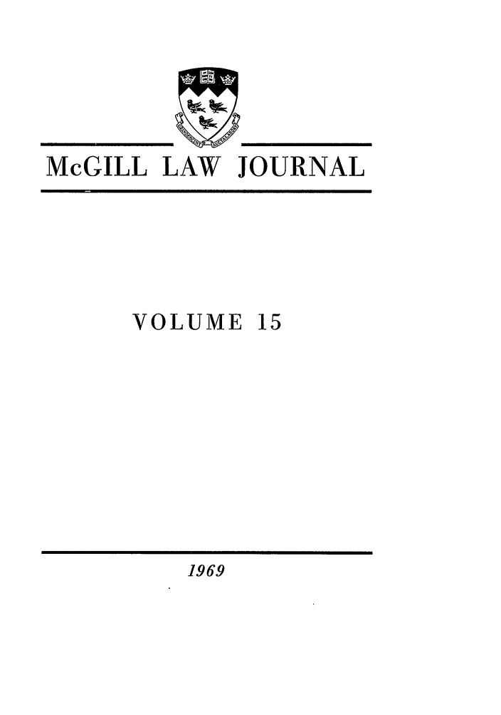 handle is hein.journals/mcgil15 and id is 1 raw text is: McGILL LAW JOURNAL

VOLUME 15

1969



