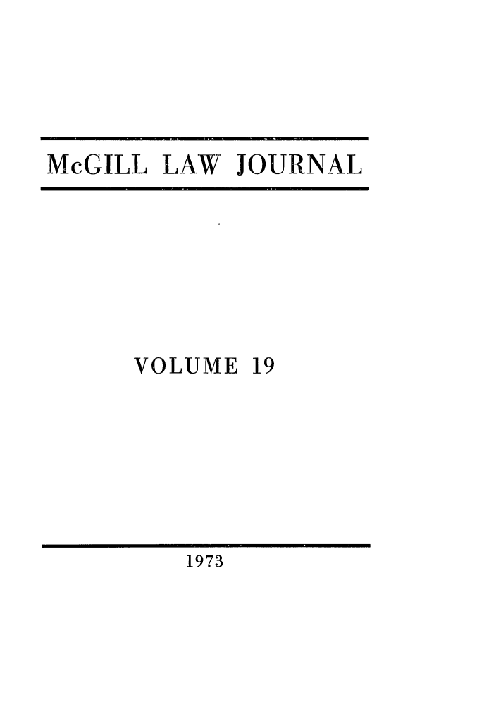 handle is hein.journals/mcgil19 and id is 1 raw text is: McGILL LAW JOURNAL

VOLUME 19

1973


