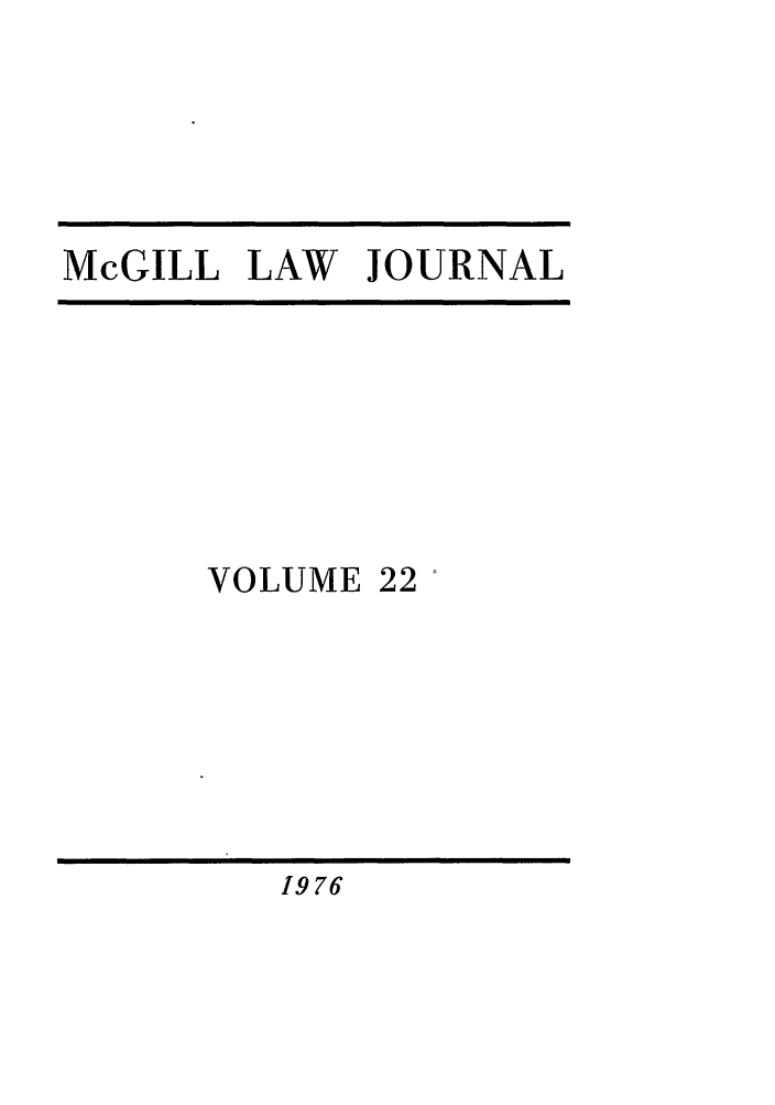 handle is hein.journals/mcgil22 and id is 1 raw text is: McGILL LAW JOURNAL

VOLUME 22°

1976


