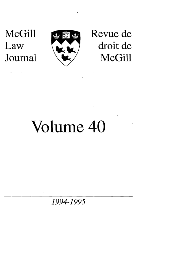 handle is hein.journals/mcgil40 and id is 1 raw text is: McGill
Law
Journal

W. W

Revue de
droit de
McGill

Volume 40

1994-1995


