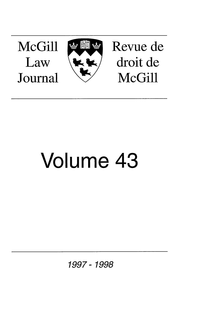 handle is hein.journals/mcgil43 and id is 1 raw text is: McGill    00
LawJoa.,
Journal     rI

Revue de
droit de
McGill

Volume 43

1997- 1998


