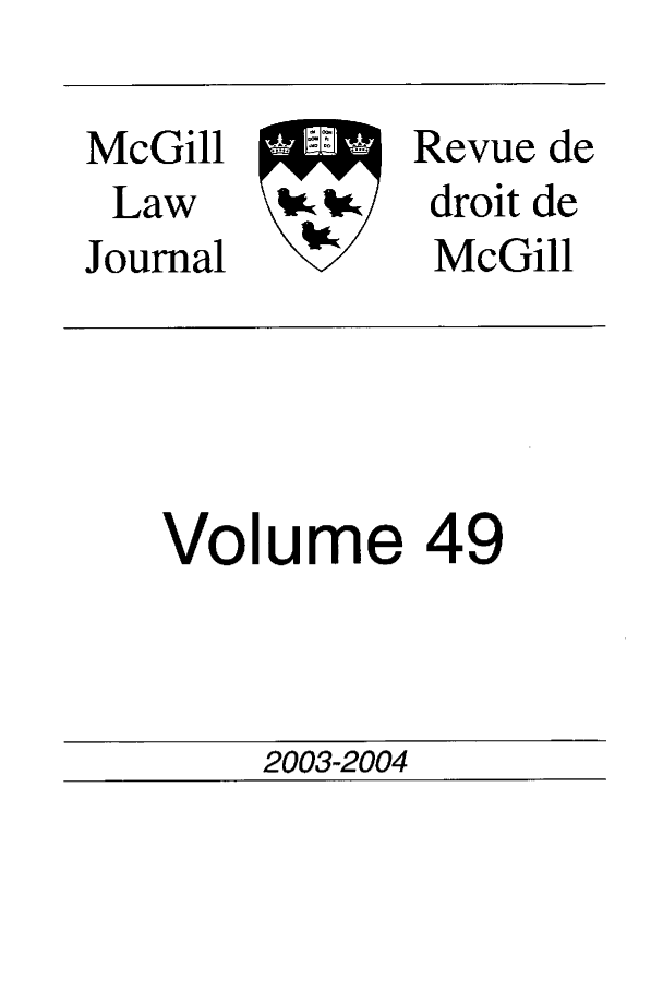 handle is hein.journals/mcgil49 and id is 1 raw text is: McGill   -     Revue de
Law     V.Ag/  droit de
Journal   v/    McGill

Volume 49

2003-2004



