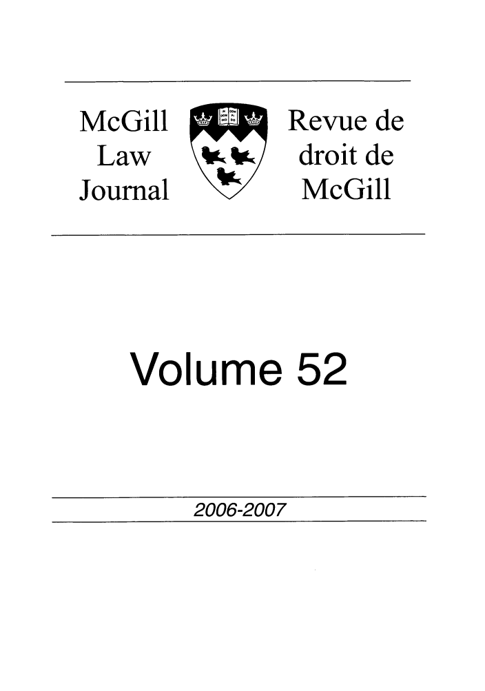 handle is hein.journals/mcgil52 and id is 1 raw text is: McGill ..
Law
Journal

Volume

Revue de
droit de
McGill

52

2006-2007


