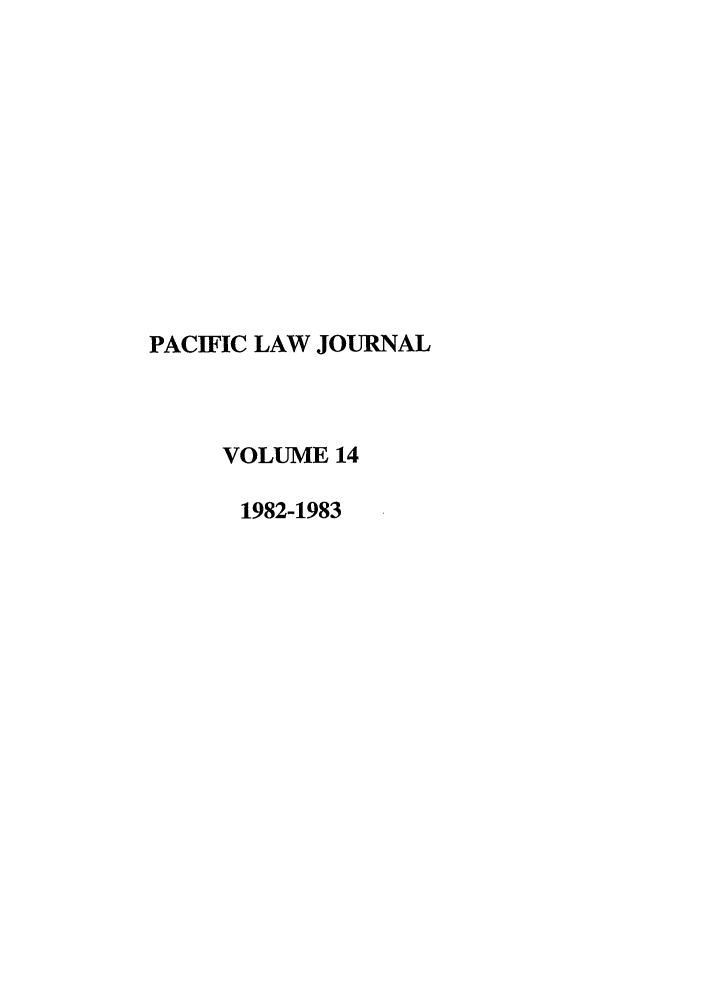 handle is hein.journals/mcglr14 and id is 1 raw text is: PACIFIC LAW JOURNAL
VOLUME 14
1982-1983


